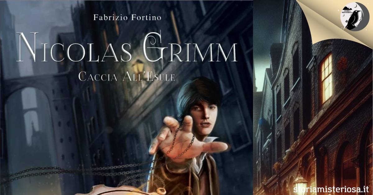 Storia Misteriosa - Nicolas Grimm. Caccia all'esule. Romanzo fantasy di Fabrizio Fortino